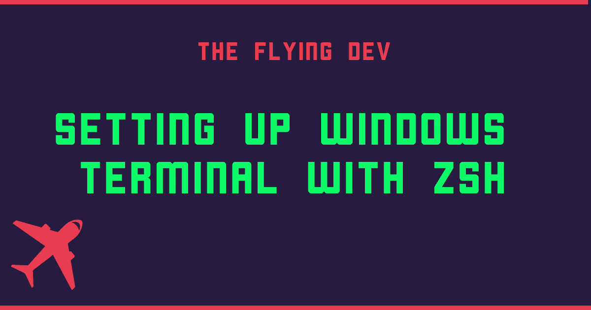 Setting up Windows Terminal with Zsh
